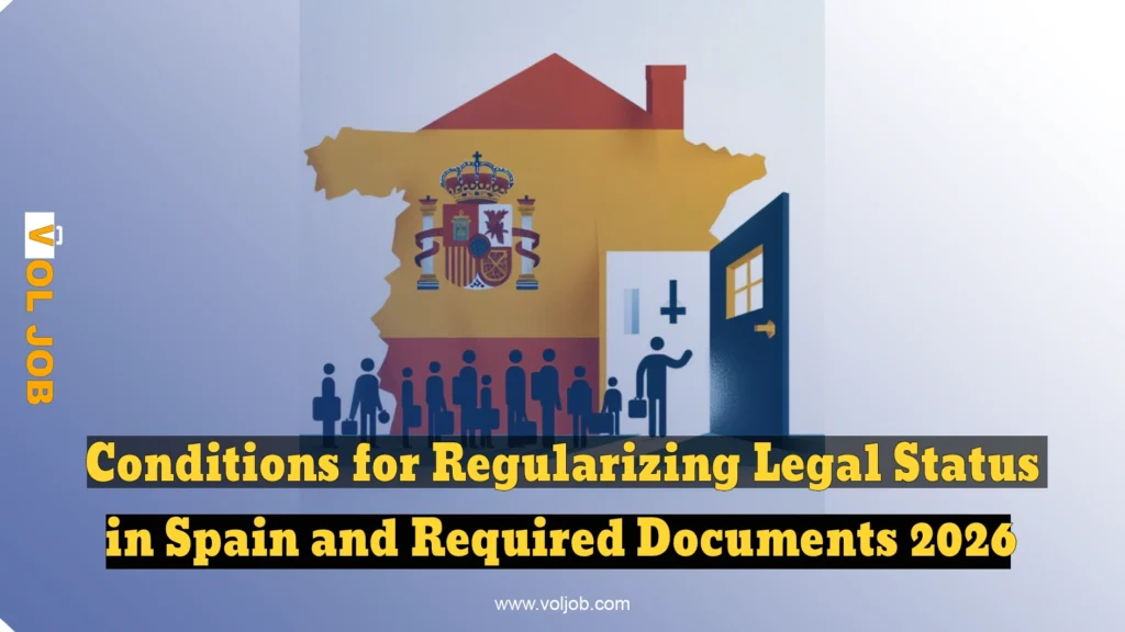 Conditions for Regularizing Legal Status in Spain and Required Documents 2026